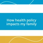 How health policy impacts my family