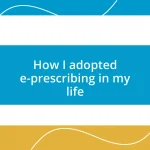 How I adopted e-prescribing in my life