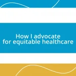 How I advocate for equitable healthcare