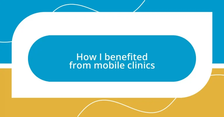 How I benefited from mobile clinics