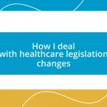 How I deal with healthcare legislation changes