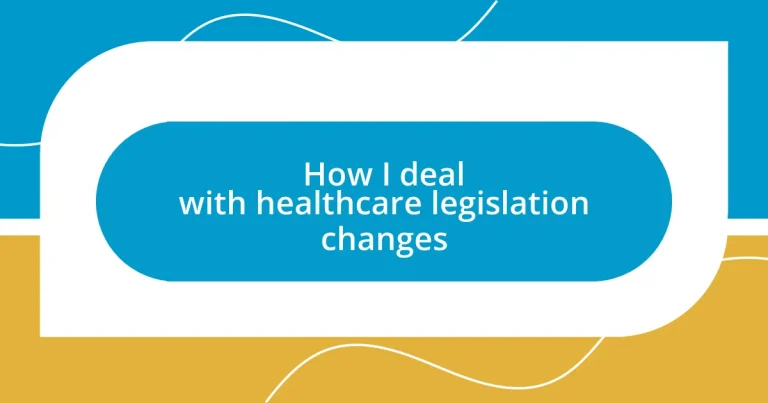 How I deal with healthcare legislation changes