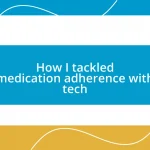 How I tackled medication adherence with tech