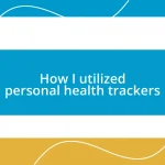 How I utilized personal health trackers