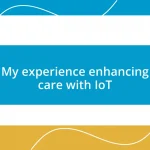 My experience enhancing care with IoT