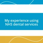 My experience using NHS dental services