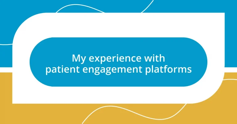 My experience with patient engagement platforms