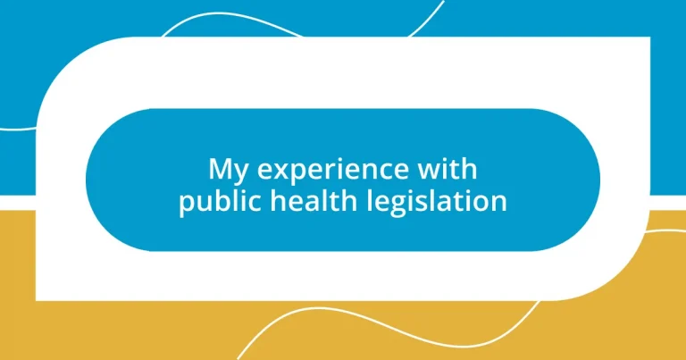 My experience with public health legislation