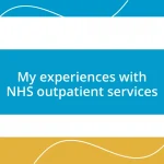 My experiences with NHS outpatient services