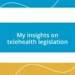 My insights on telehealth legislation