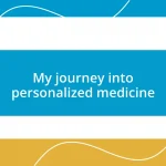 My journey into personalized medicine