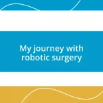 My journey with robotic surgery