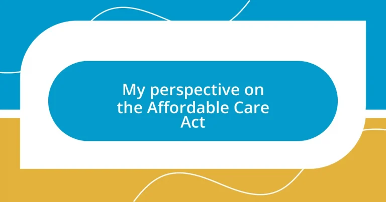 My perspective on the Affordable Care Act