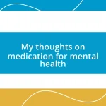 My thoughts on medication for mental health