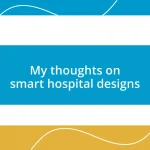 My thoughts on smart hospital designs