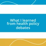 What I learned from health policy debates