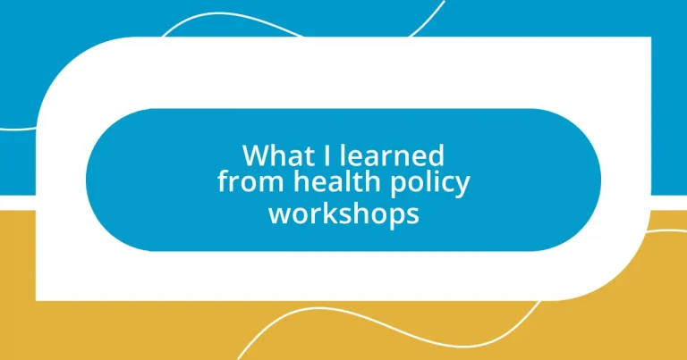 What I learned from health policy workshops