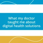 What my doctor taught me about digital health solutions