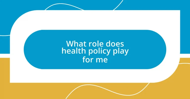 What role does health policy play for me