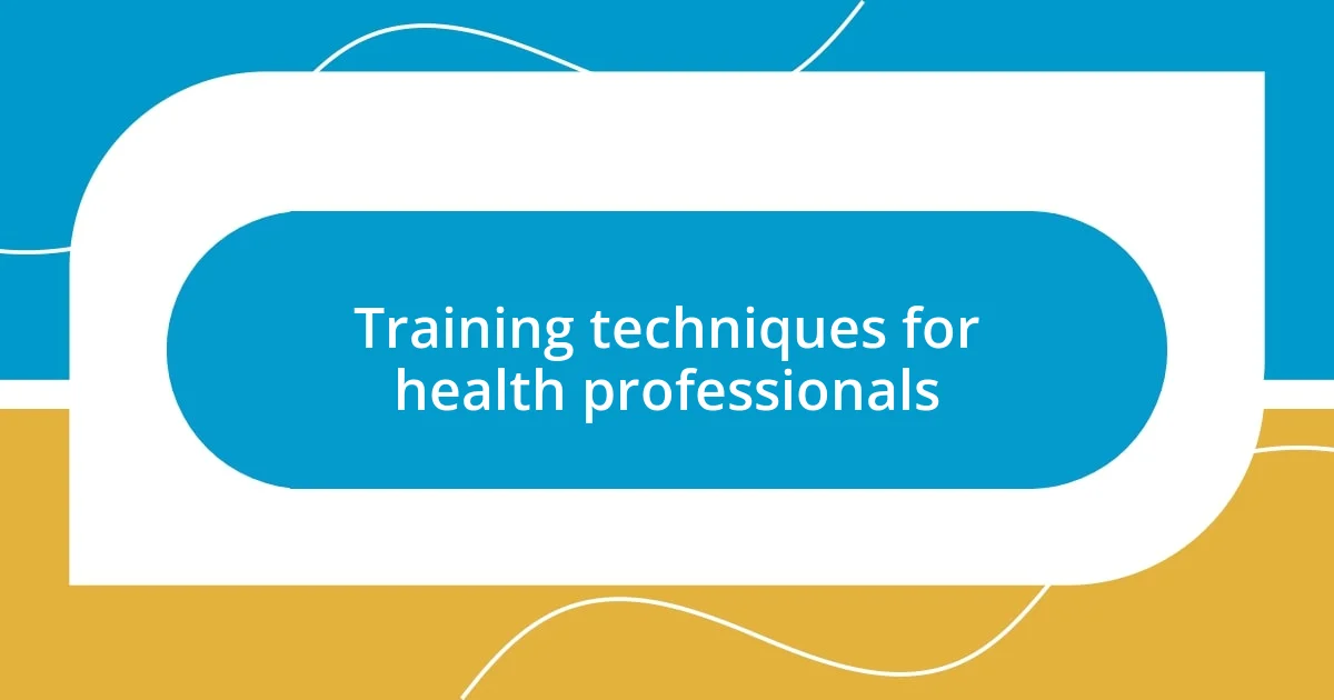 Training techniques for health professionals