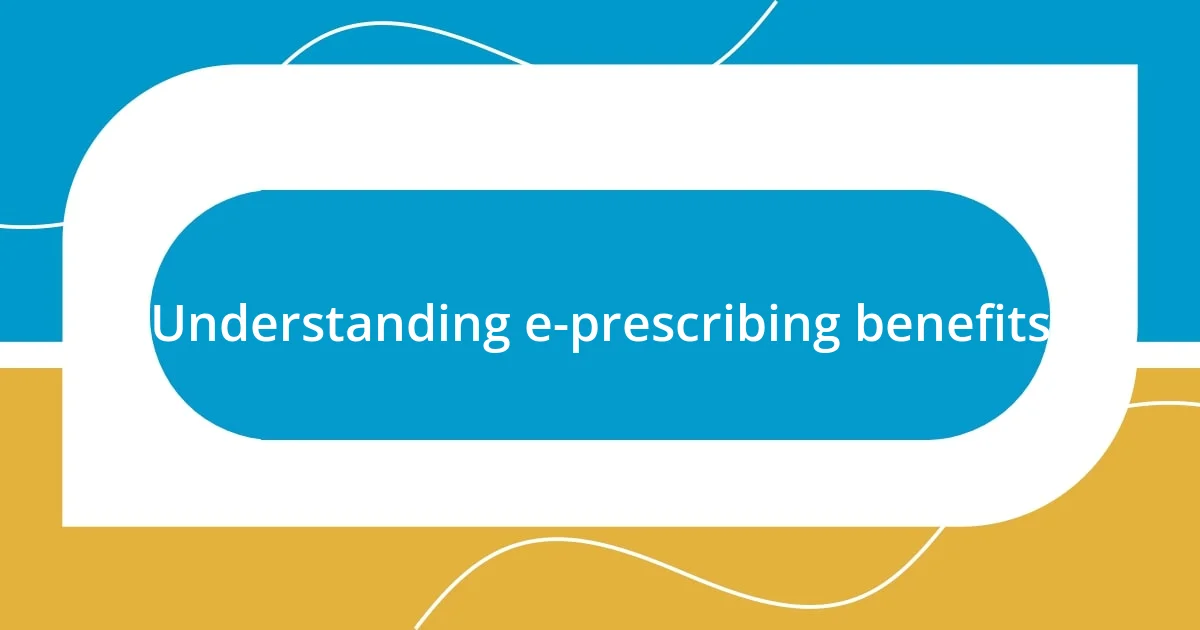 Understanding e-prescribing benefits