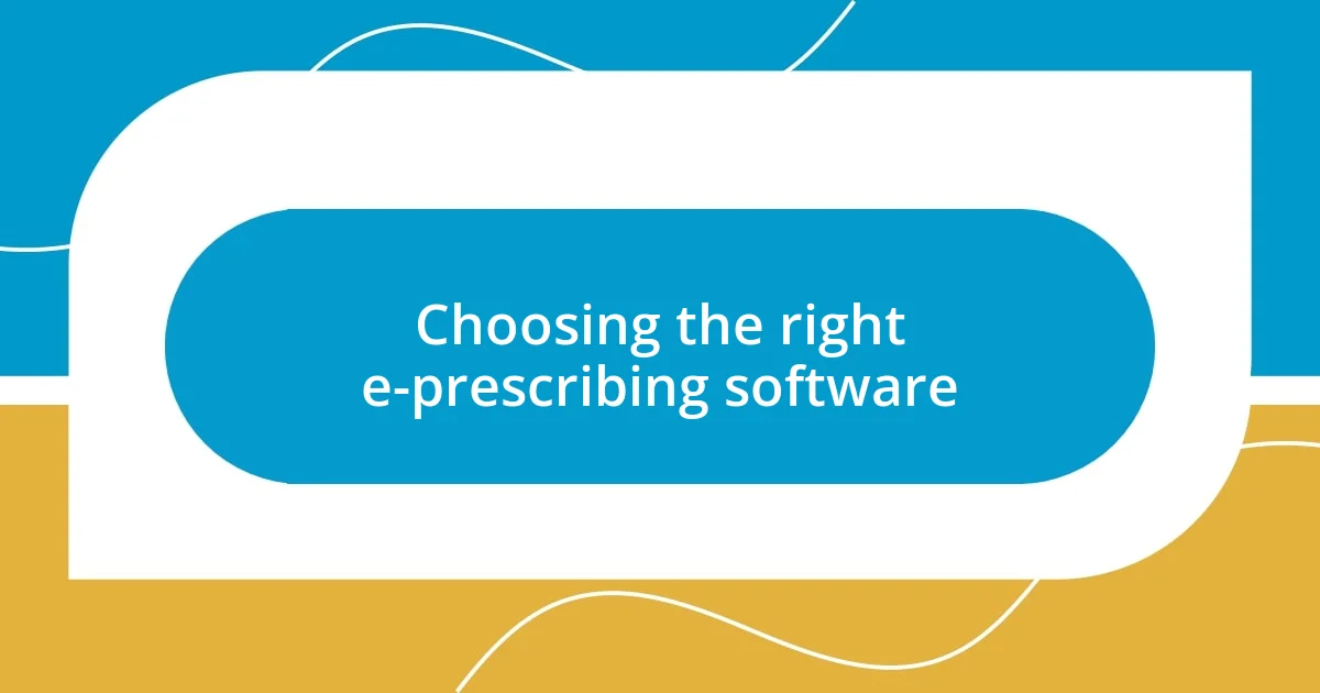 Choosing the right e-prescribing software