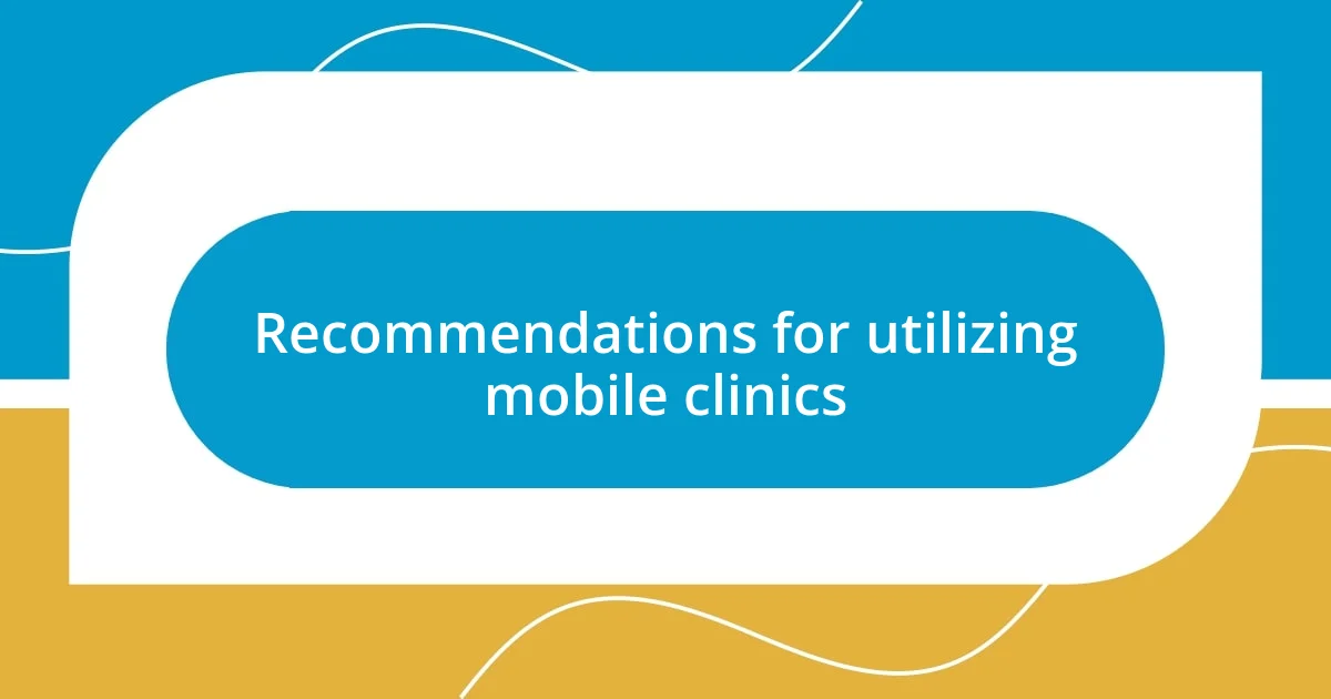 Recommendations for utilizing mobile clinics