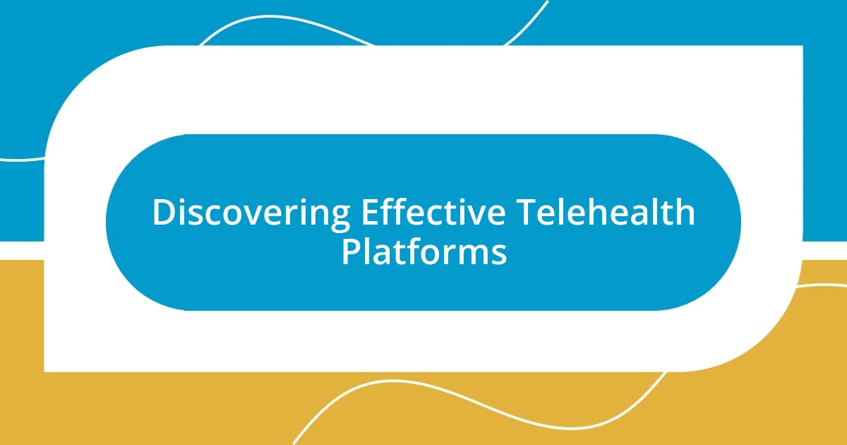 Discovering Effective Telehealth Platforms