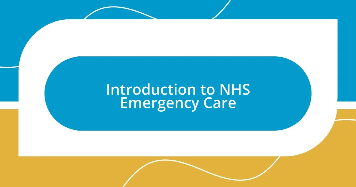 Introduction to NHS Emergency Care