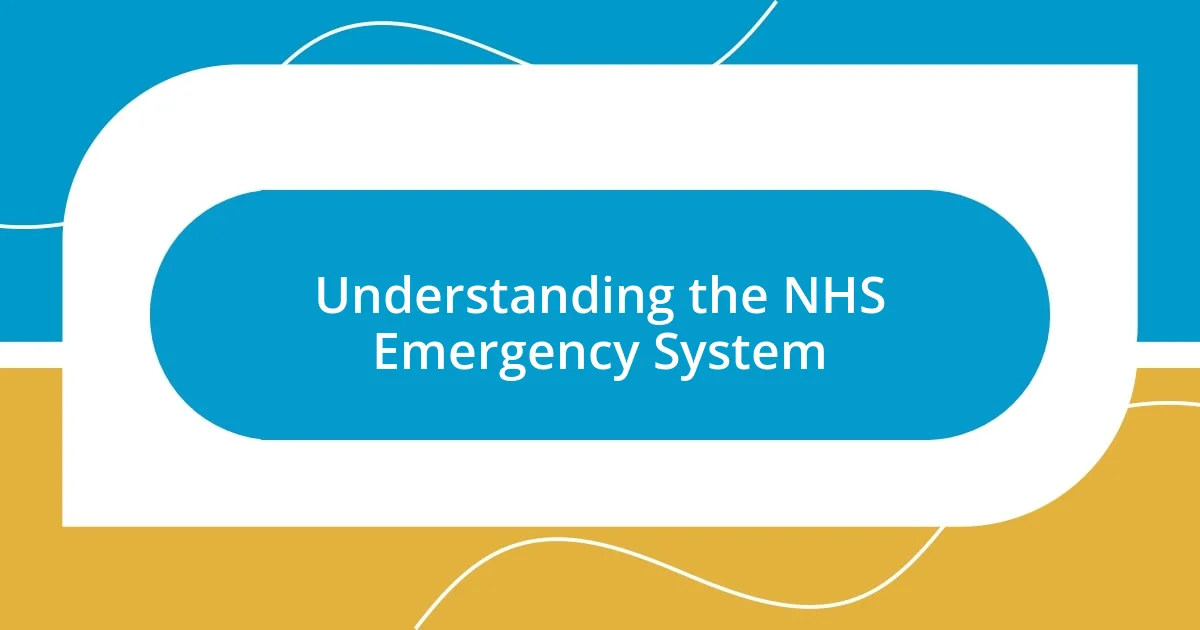 Understanding the NHS Emergency System