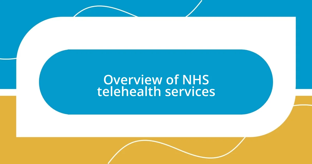 Overview of NHS telehealth services