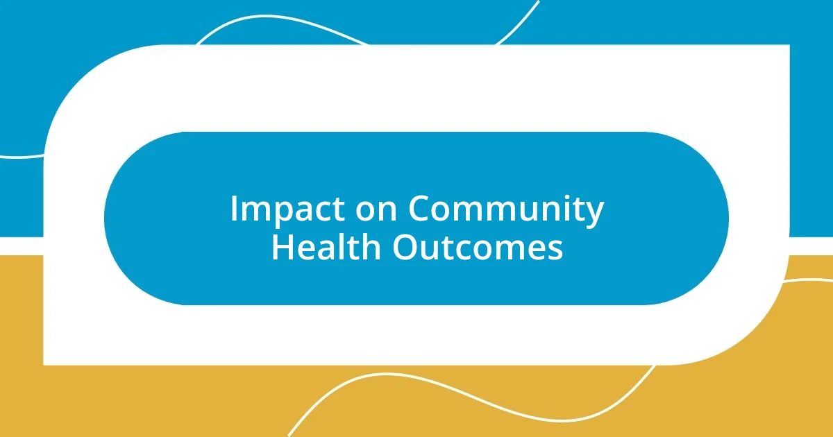 Impact on Community Health Outcomes