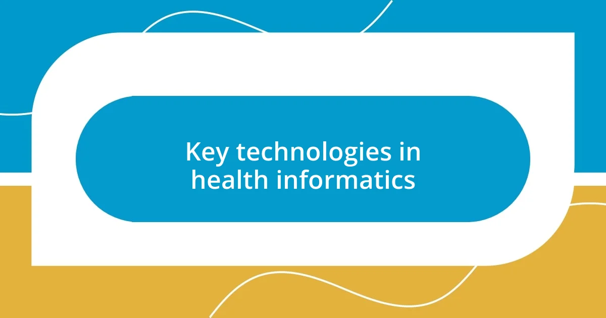 Key technologies in health informatics