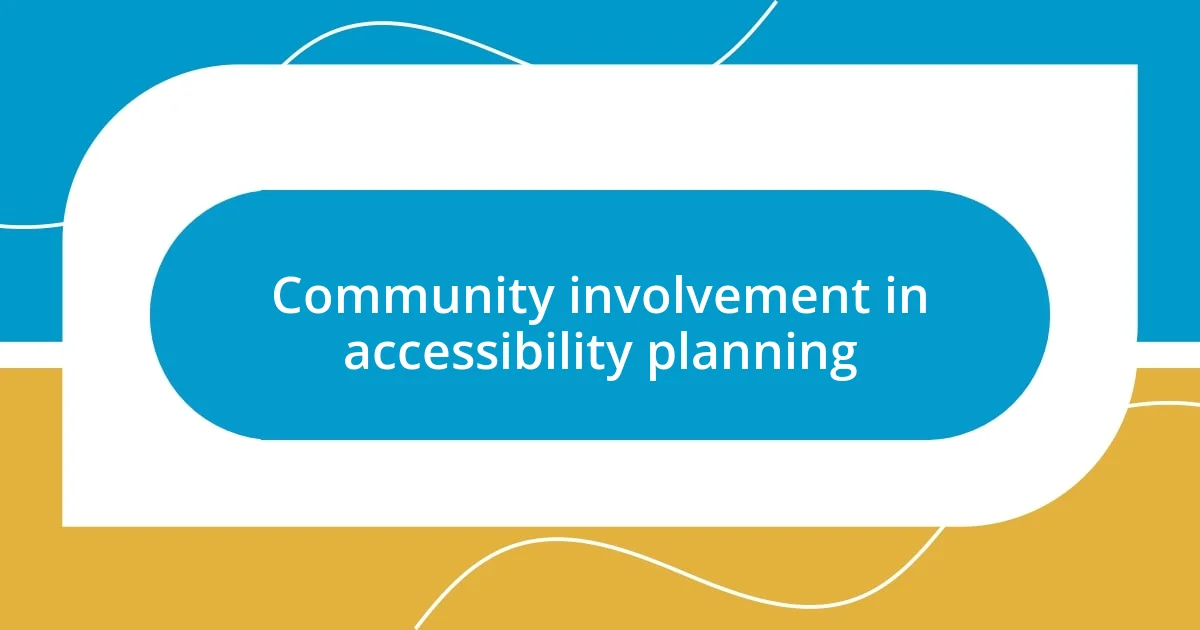 Community involvement in accessibility planning