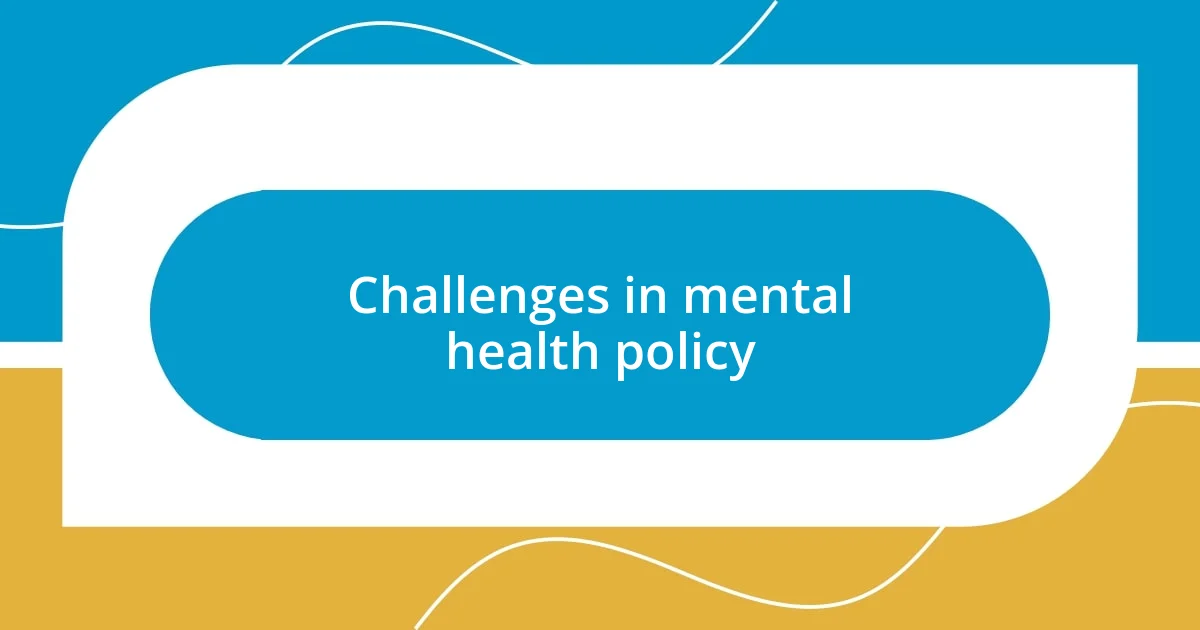 Challenges in mental health policy