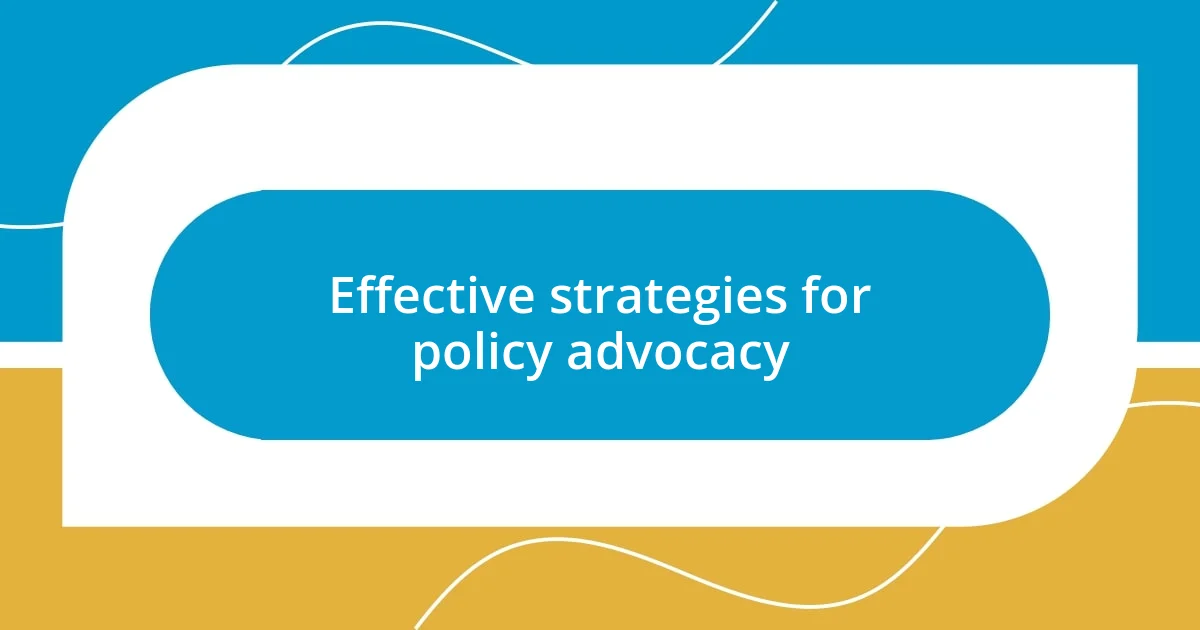 Effective strategies for policy advocacy